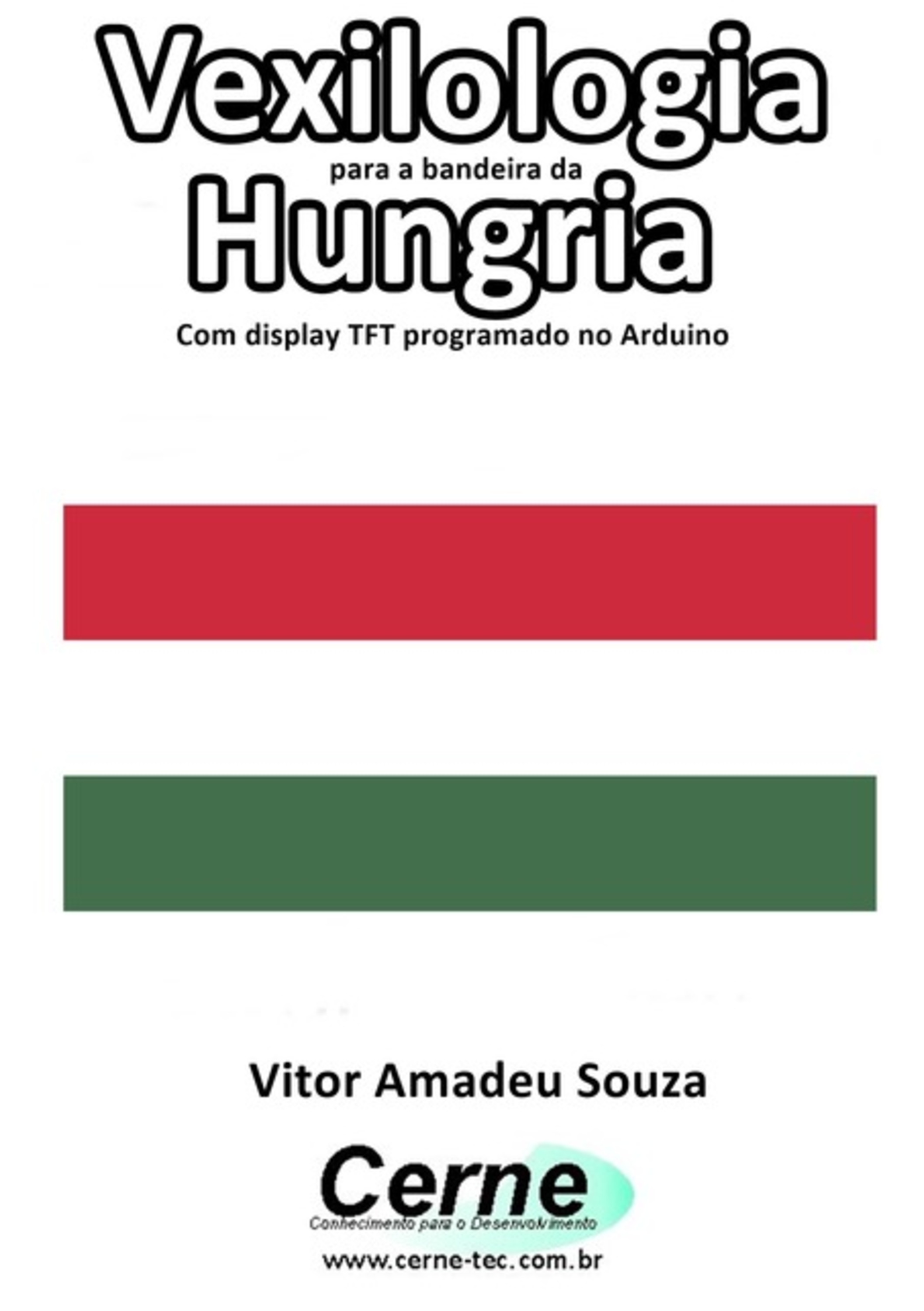 Vexilologia Para A Bandeira Da Hungria Com Display Tft Programado No Arduino