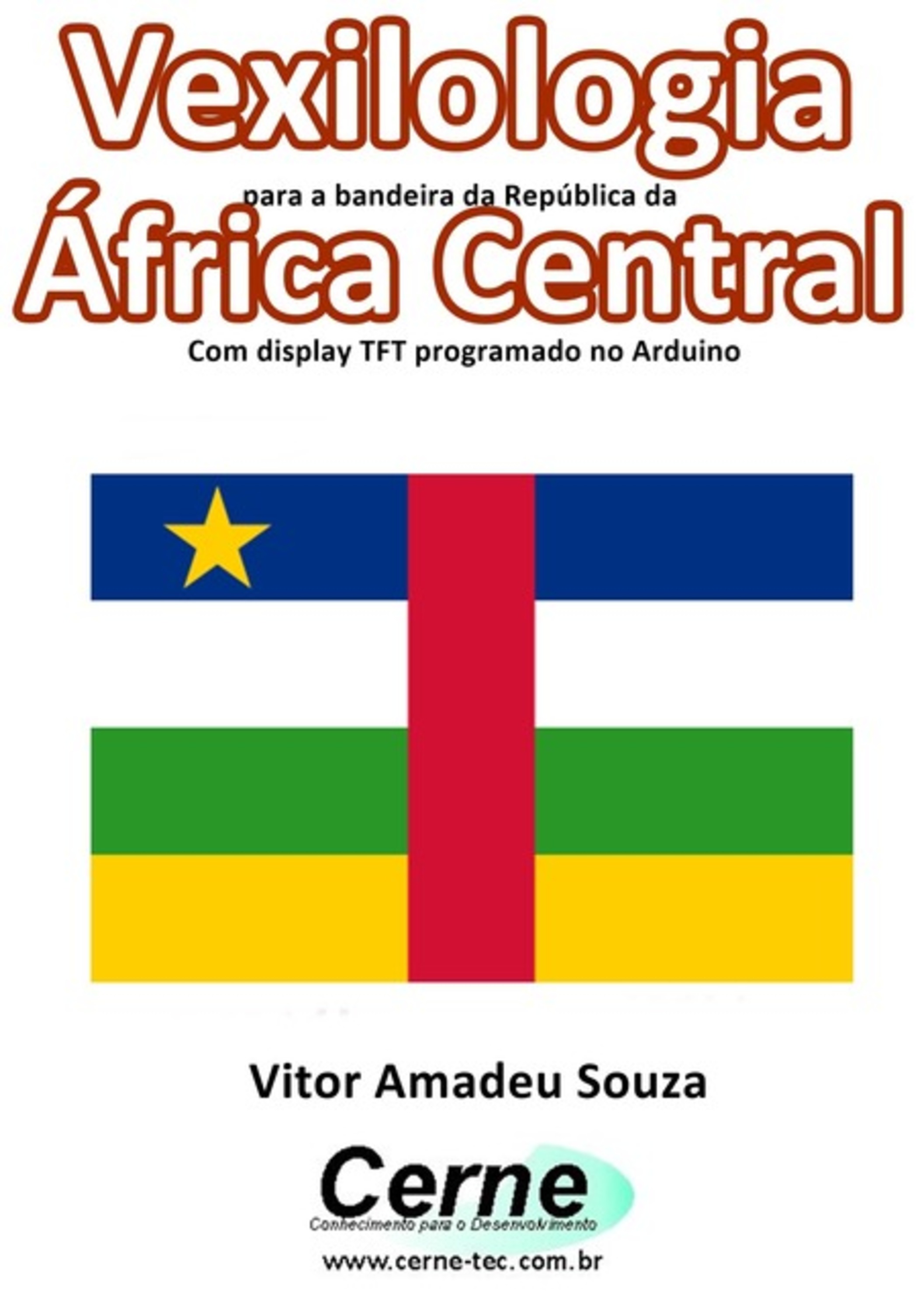 Vexilologia Para A Bandeira Da República Da África Central Com Display Tft Programado No Arduino