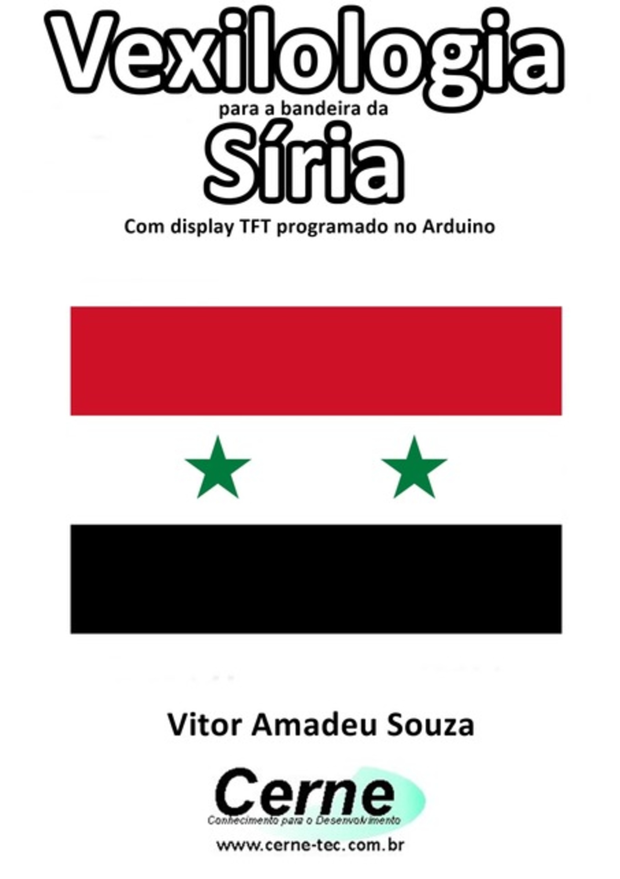 Vexilologia Para A Bandeira Da Síria Com Display Tft Programado No Arduino