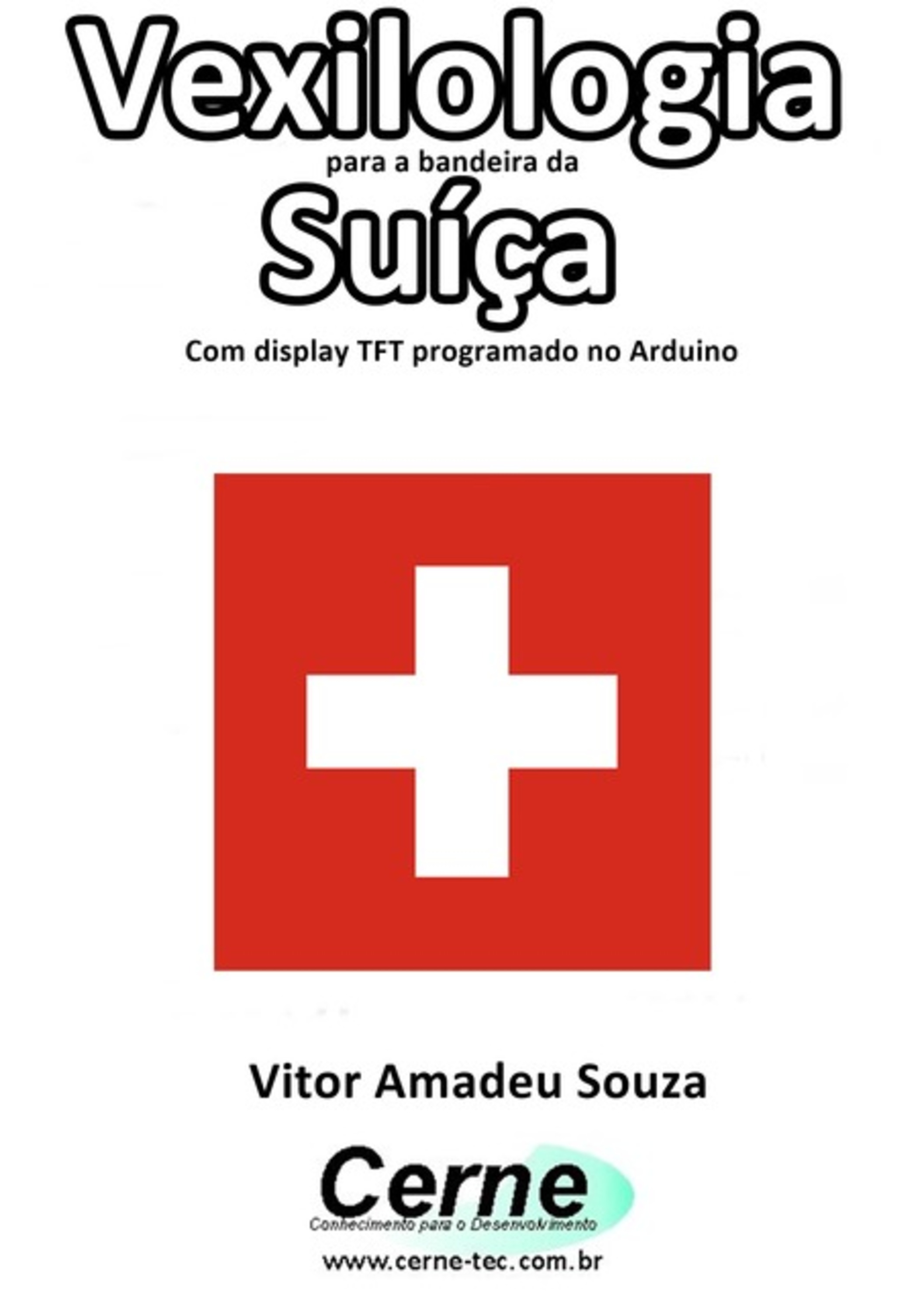 Vexilologia Para A Bandeira Da Suíça Com Display Tft Programado No Arduino