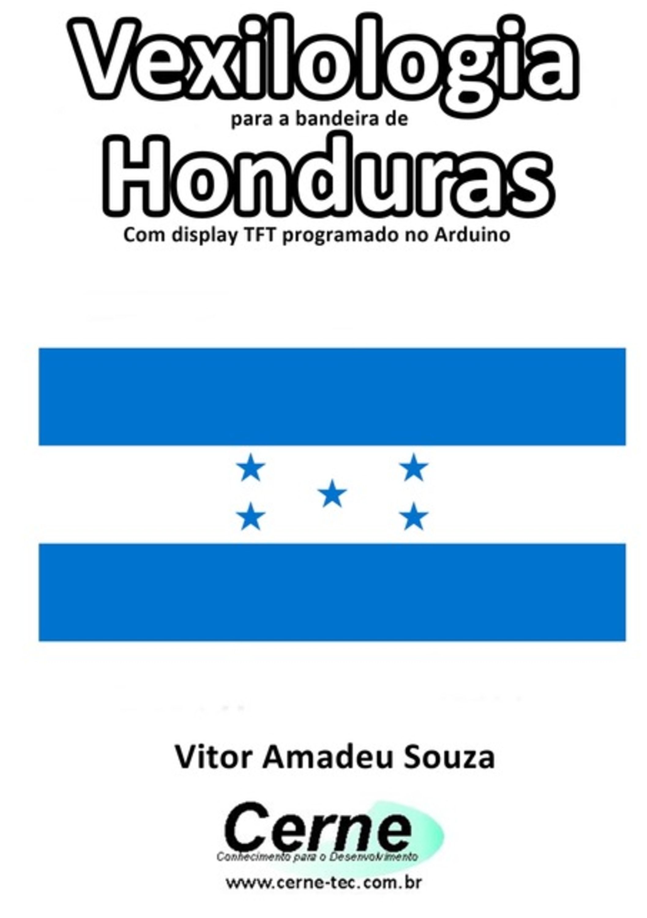 Vexilologia Para A Bandeira De Honduras Com Display Tft Programado No Arduino