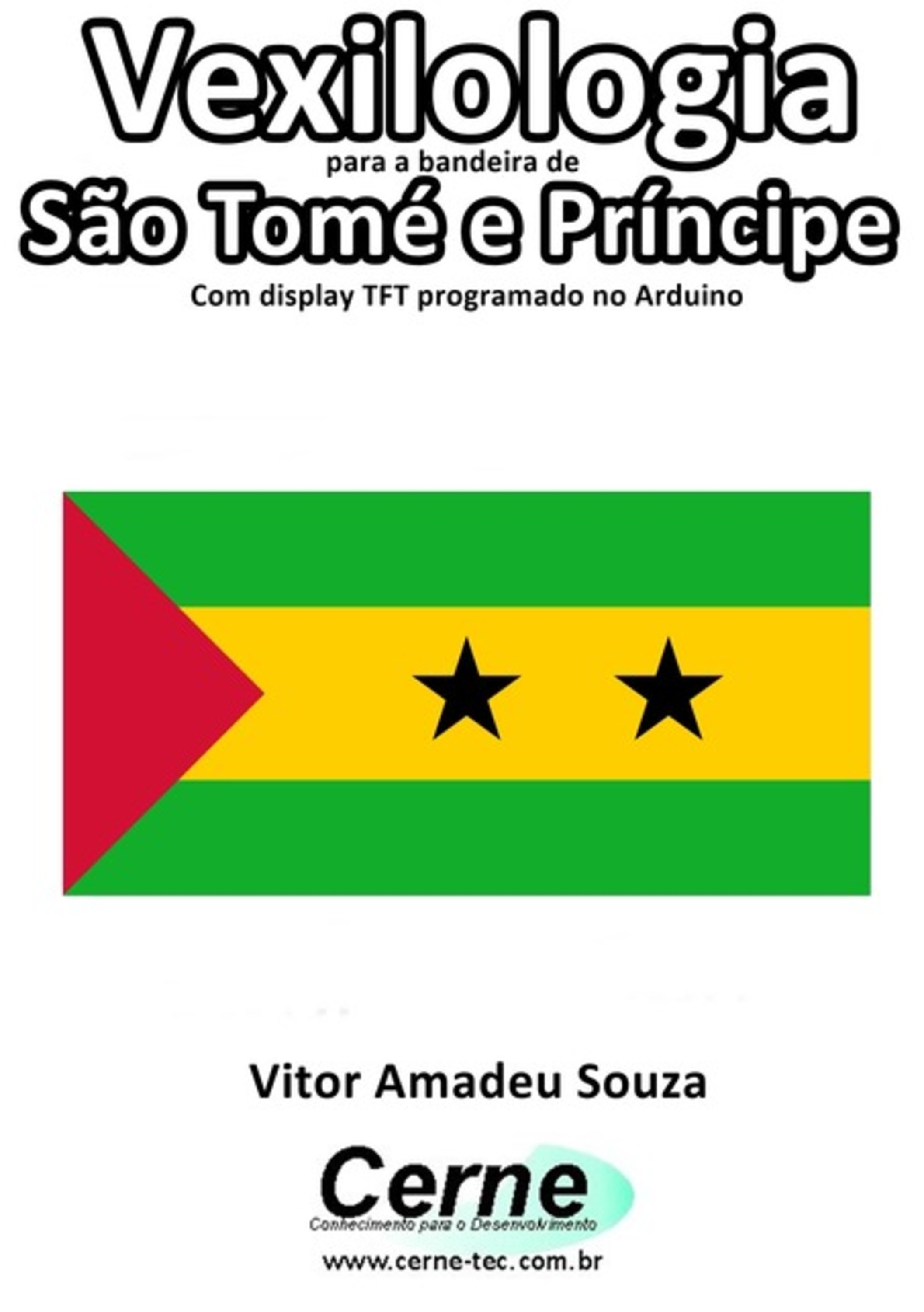 Vexilologia Para A Bandeira De São Tomé E Príncipe Com Display Tft Programado No Arduino