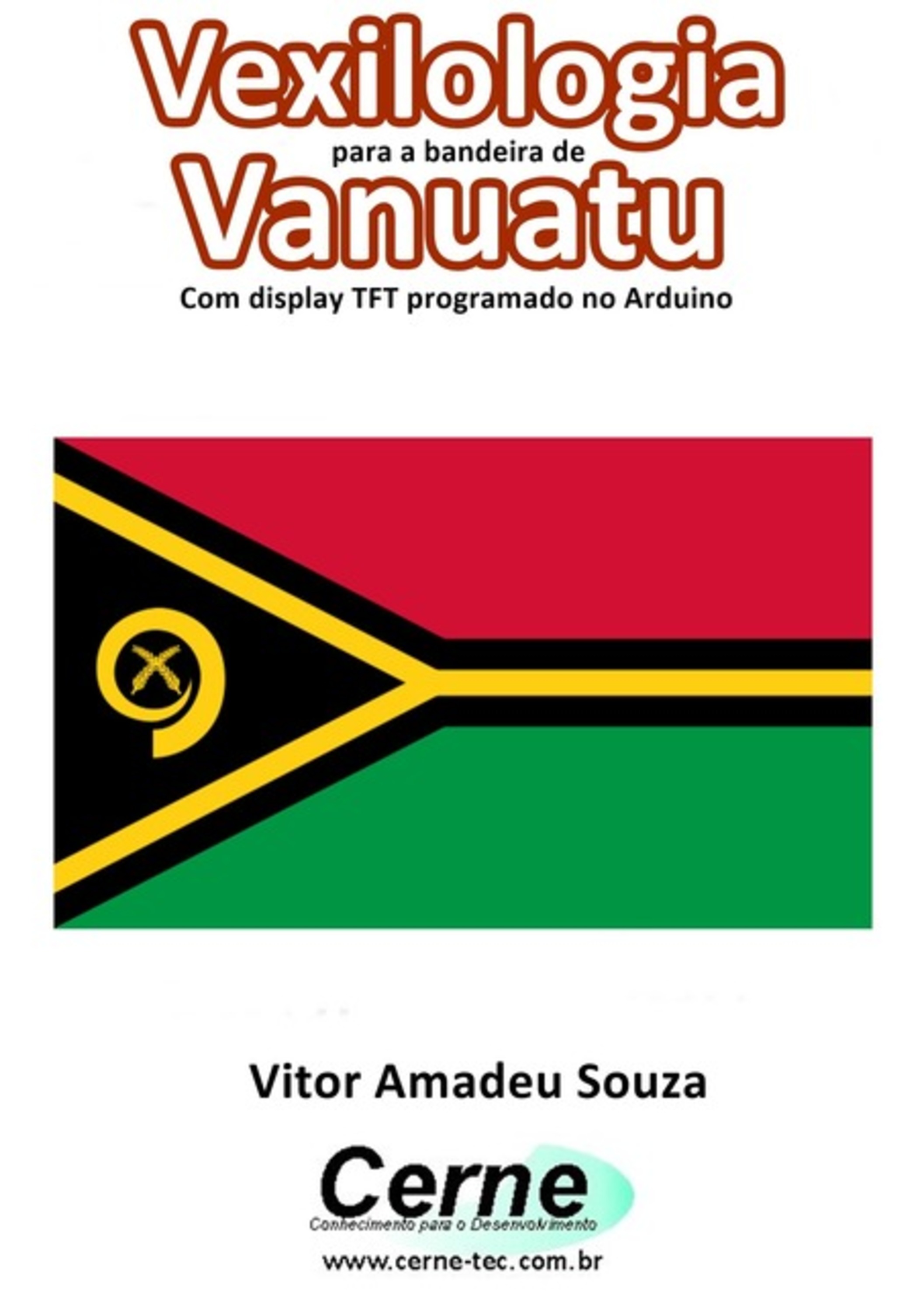 Vexilologia Para A Bandeira De Vanuatu Com Display Tft Programado No Arduino