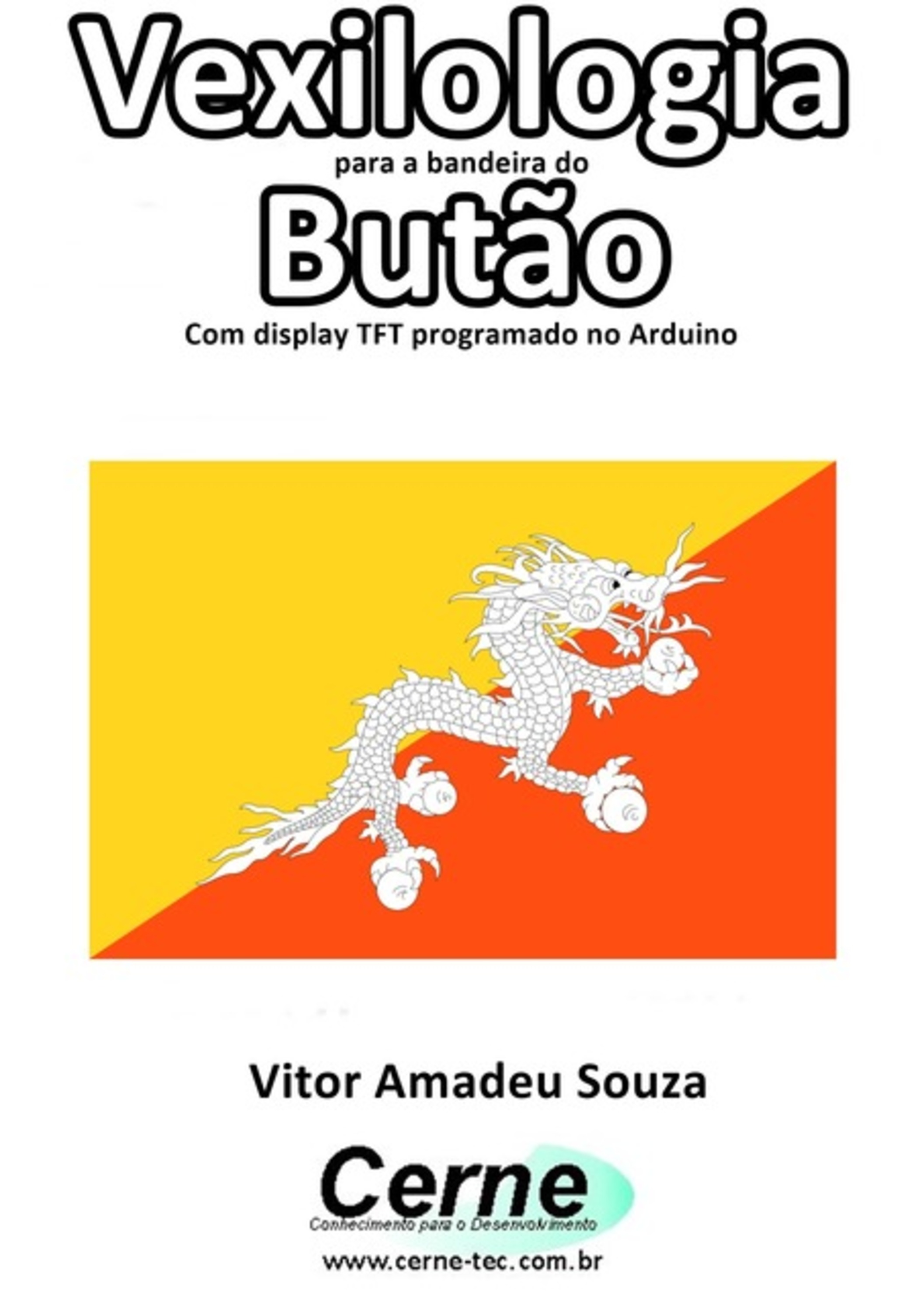 Vexilologia Para A Bandeira Do Butão Com Display Tft Programado No Arduino