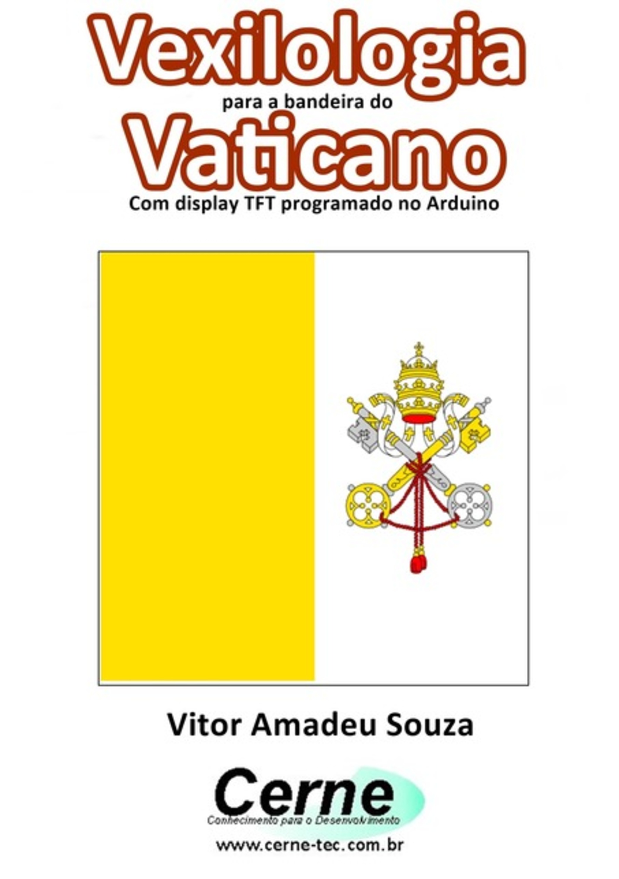 Vexilologia Para A Bandeira Do Vaticano Com Display Tft Programado No Arduino