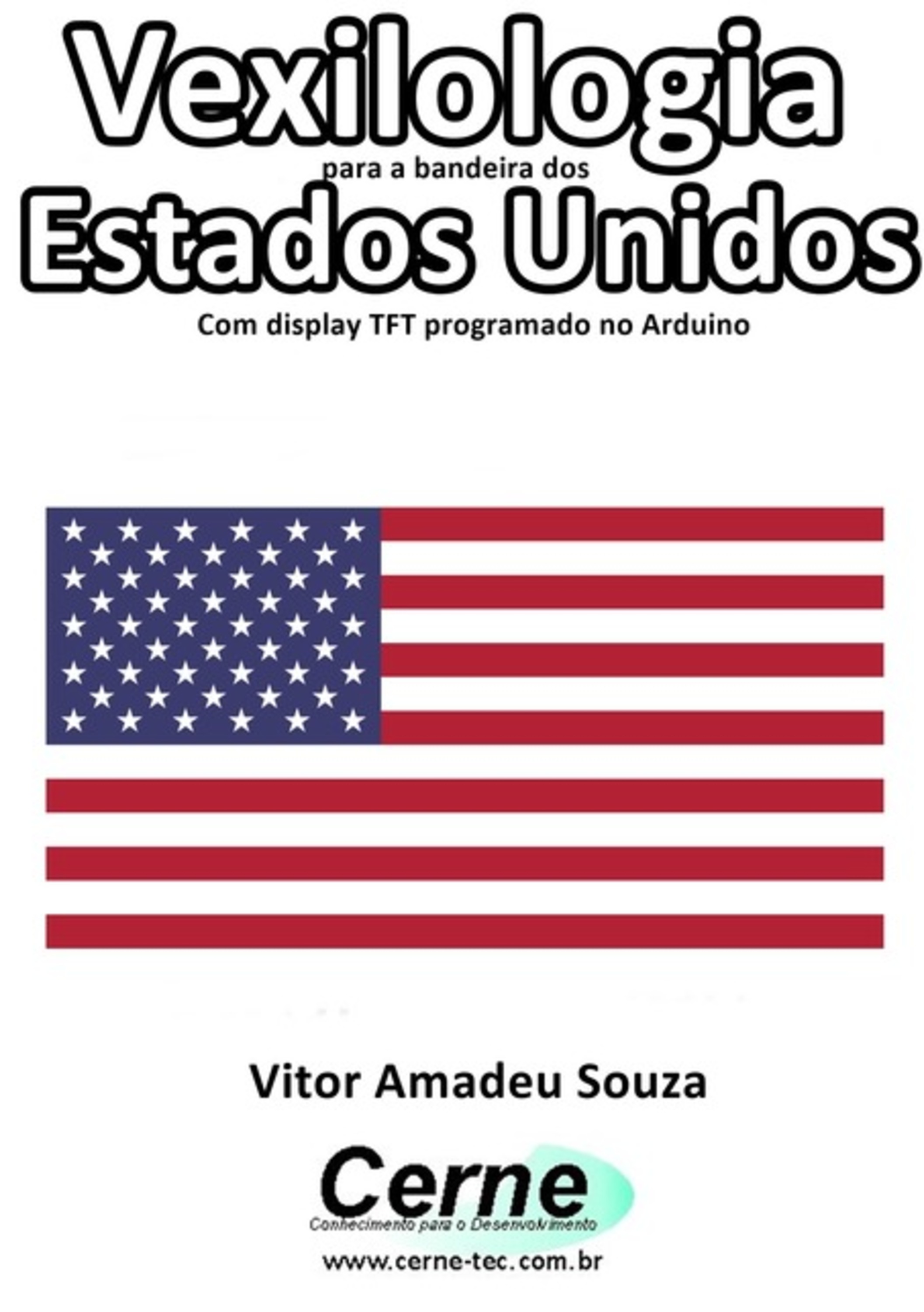 Vexilologia Para A Bandeira Dos Estados Unidos Com Display Tft Programado No Arduino