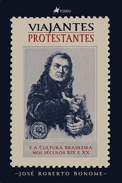 Viajantes Protestantes e a Cultura Brasileira nos séculos XIX e XX