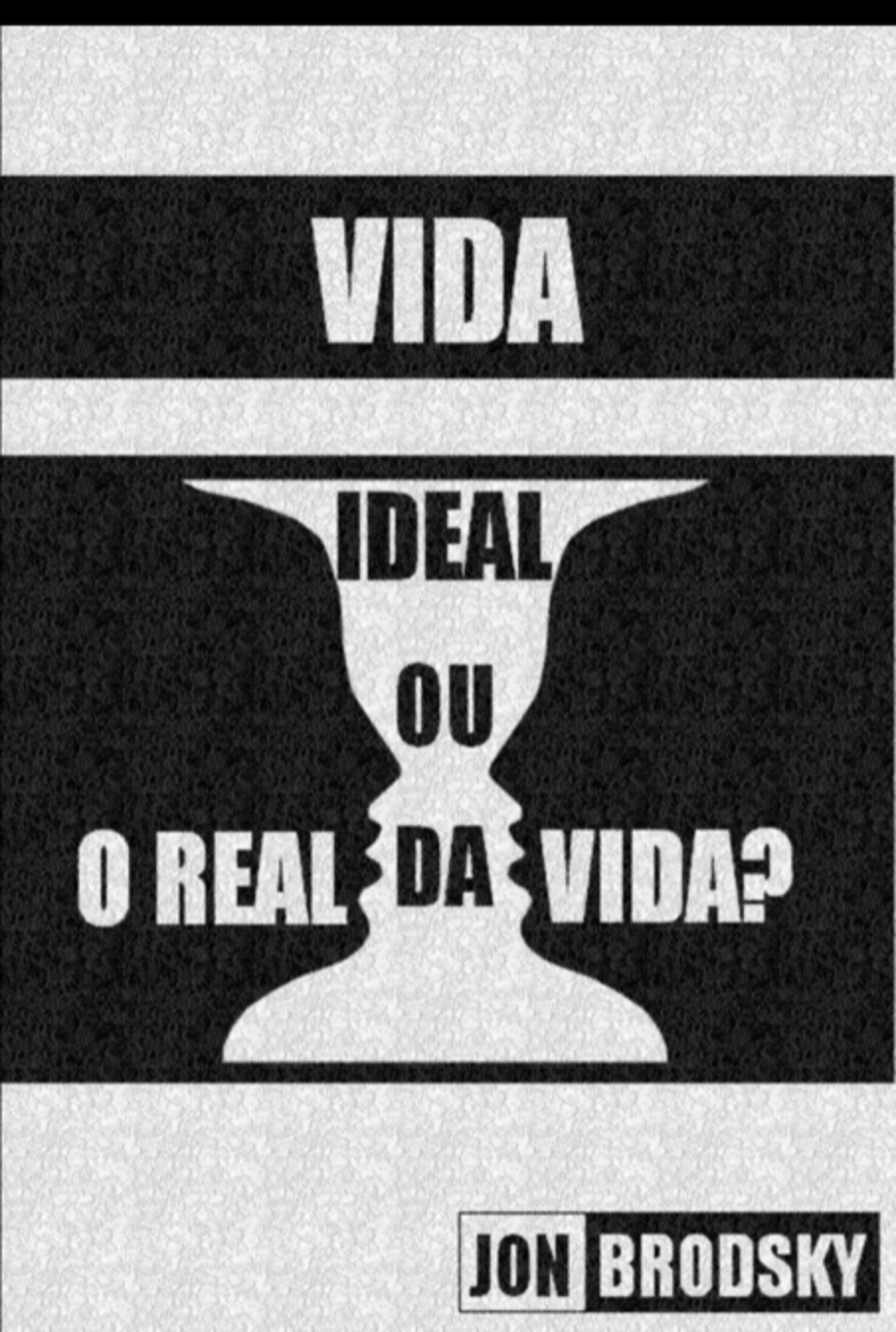 Vida Ideal Ou O Real Da Vida?