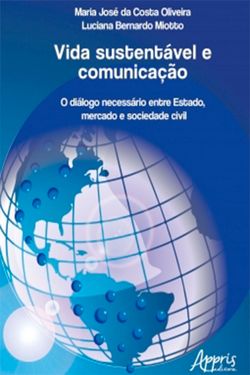 Vida Sustentável e Comunicação: O Diálogo Necessário Entre Estado, Mercado e Sociedade Civil