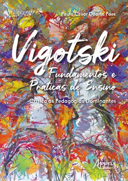 Vigotski Fundamentos e Práticas de Ensino: Crítica às Pedagogias Dominantes