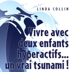 Vivre avec deux enfants hyperactifs... un vrai tsunami!