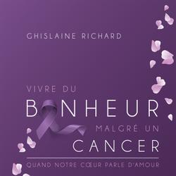 Vivre du bonheur malgré un cancer