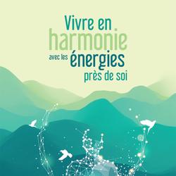 Vivre en harmonie avec les énergies près de soi