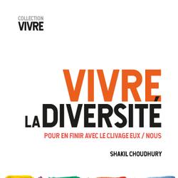 Vivre la diversité. Pour en finir avec le clivage Eux / Nous