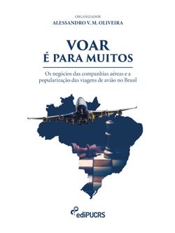 Voar é para muitos. Os negócios das companhias aéreas e a popularização das viagens de avião no Brasil