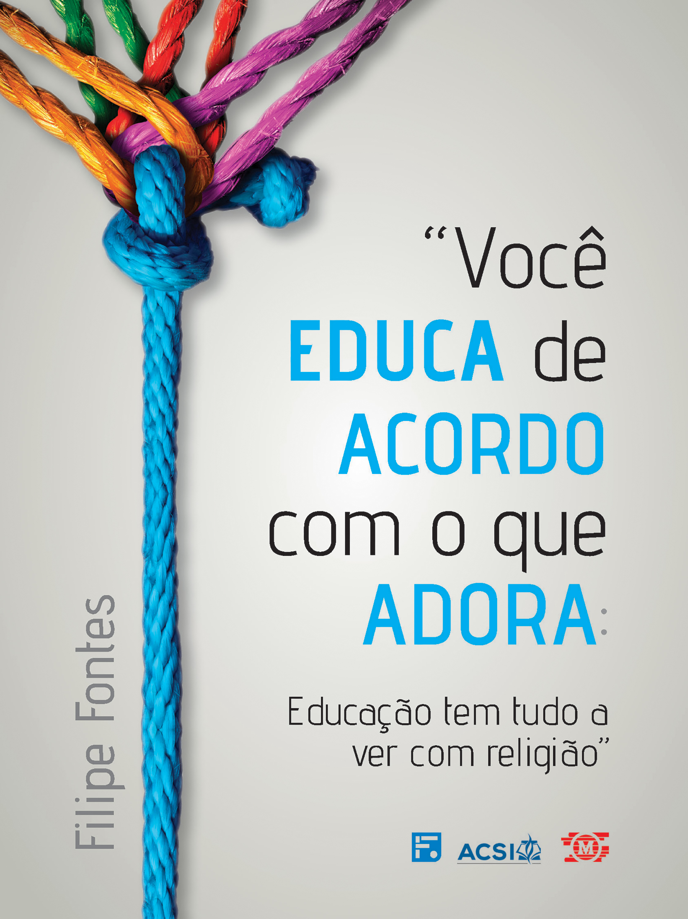 Você educa de acordo com o que adora