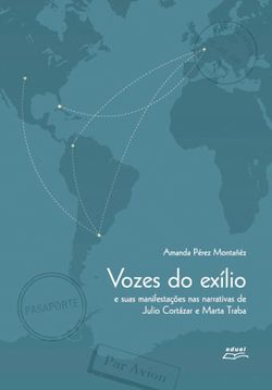 Vozes do exílio e suas manifestações nas narrativas de Julio Cortázar e Marta Traba