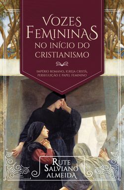 Vozes Femininas no Início do Cristianismo