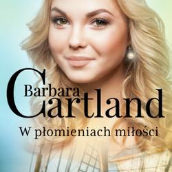 W płomieniach miłości - Ponadczasowe historie miłosne Barbary Cartland