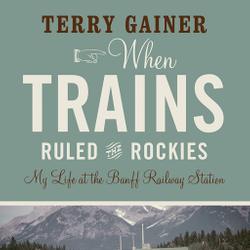 When Trains Ruled the Rockies