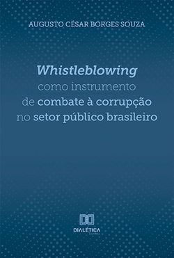Whistleblowing como instrumento de combate à corrupção no setor público brasileiro