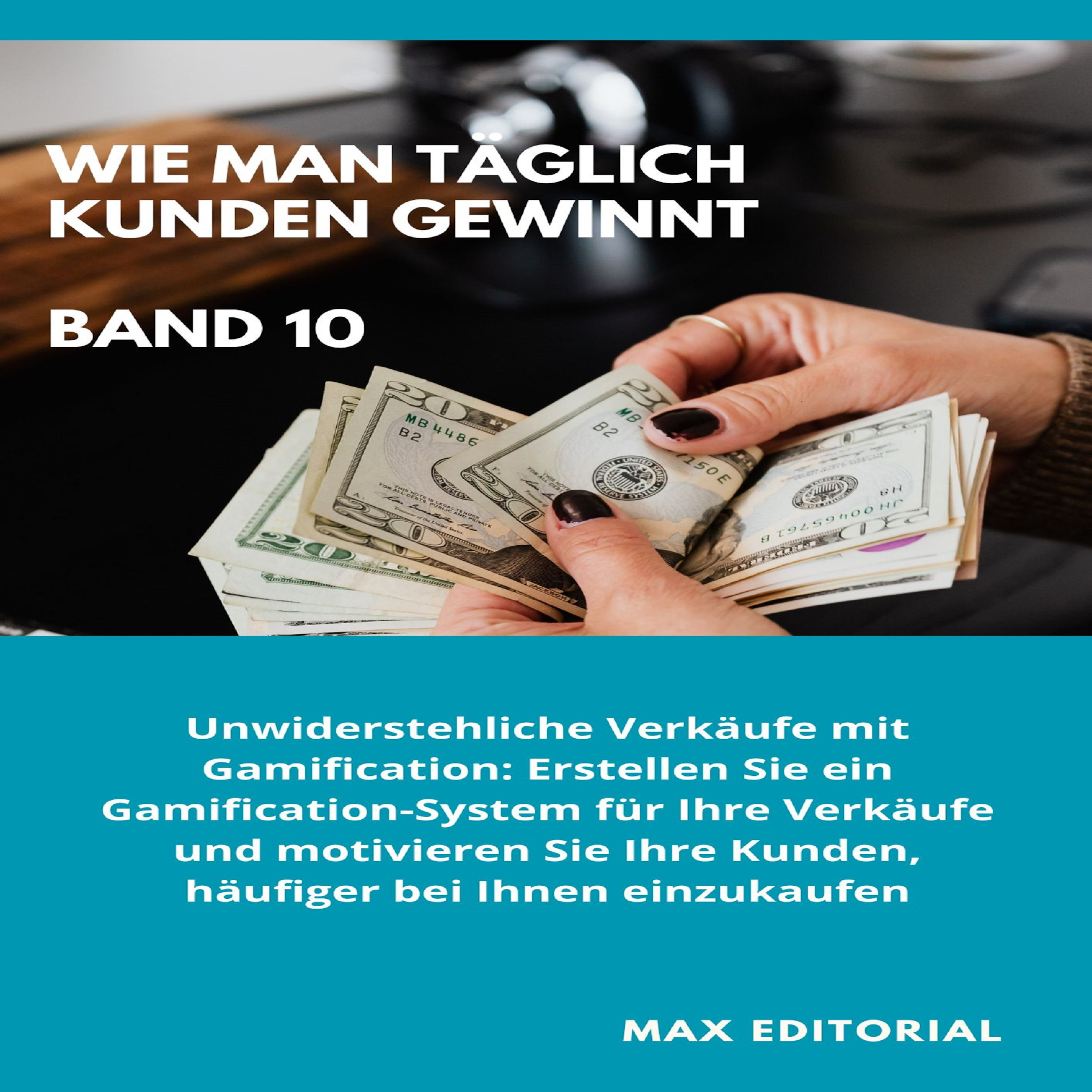 Wie Man Täglich Kunden Gewinnt: Band 10