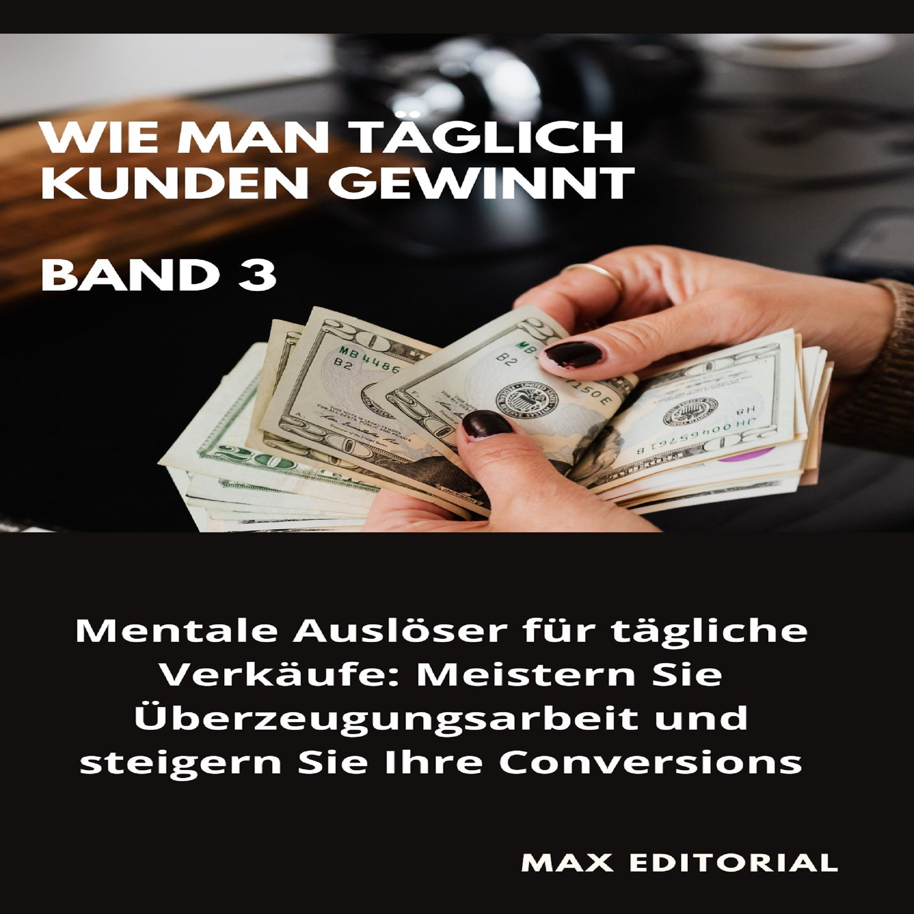 Wie Man Täglich Kunden Gewinnt: Band 3