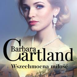 Wszechmocna miłość - Ponadczasowe historie miłosne Barbary Cartland