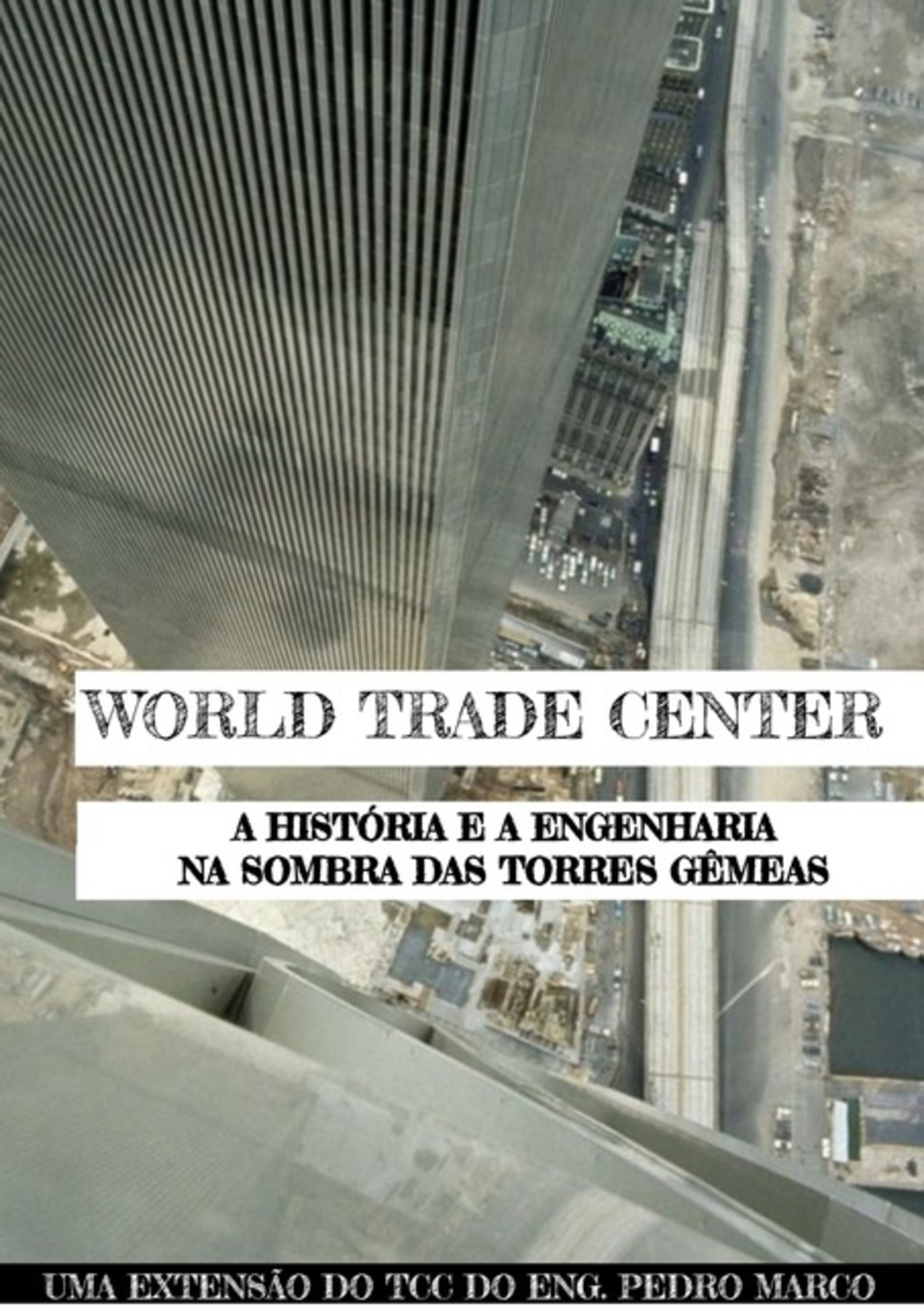 Wtc: A História E A Engenharia Por Trás Das Torres