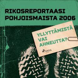 Yllyttämistä vai ahneutta?