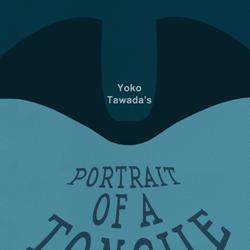 Yoko Tawada's Portrait of a Tongue