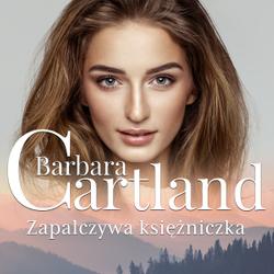 Zapalczywa księżniczka - Ponadczasowe historie miłosne Barbary Cartland