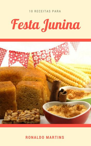 Festa Junina em casa: aprenda 10 receitas para curtir a data