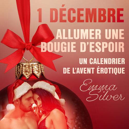 1 décembre : Allumer une bougie d’espoir - Un calendrier de l’Avent érotique