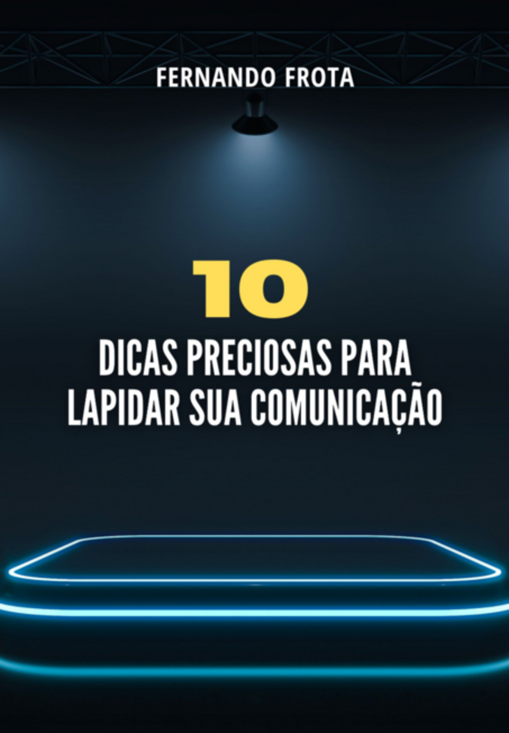 10 Dicas Preciosas Para Lapidar Sua Comunicação