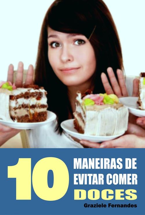 10 Maneiras de evitar comer doces