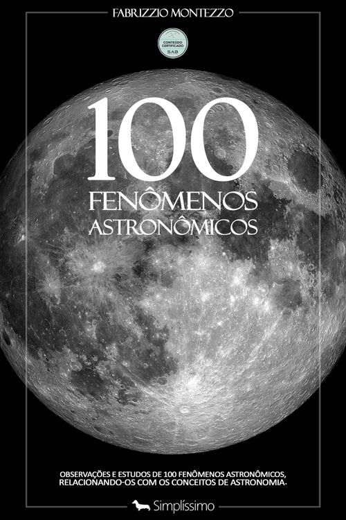100 Fenômenos Astronômicos - Observações e estudos de 100 fenômenos astronômicos, relacionando-os com os conceitos de astronomia.