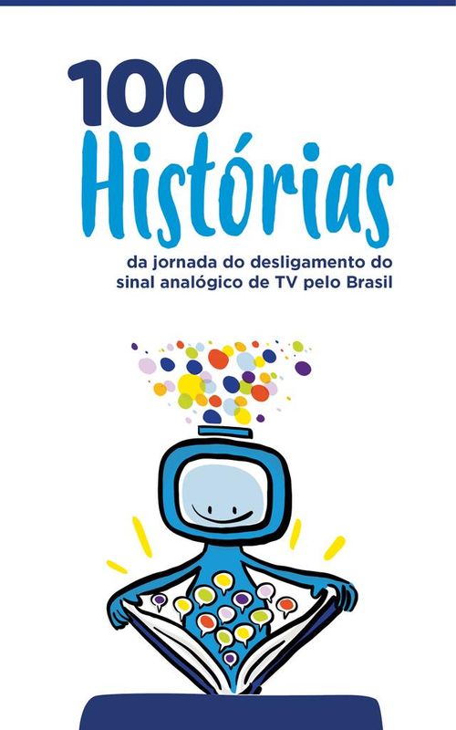 100 Histórias da jornada do desligamento do sinal analógico de TV pelo Brasil