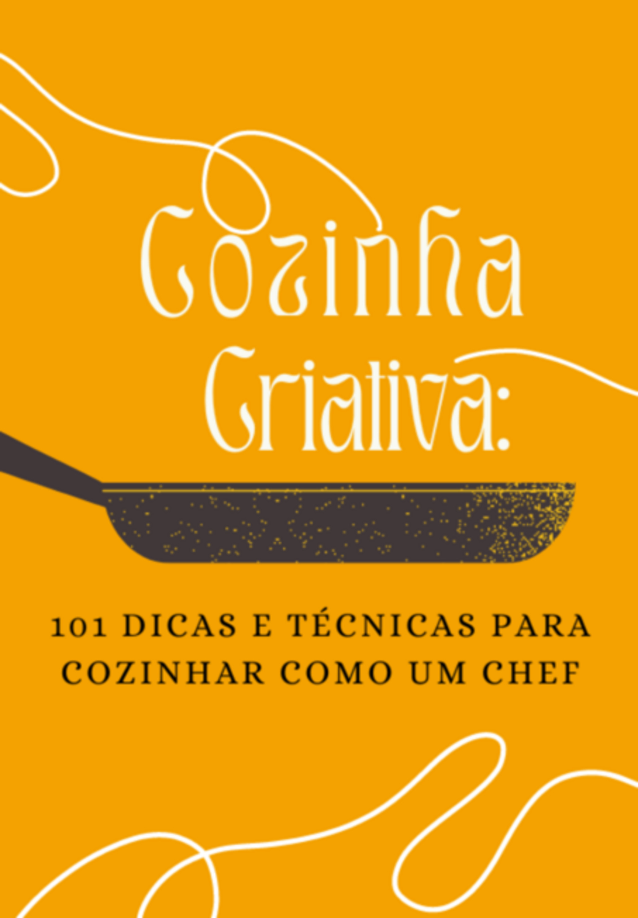 101 Dicas E Técnicas Para Cozinhar Como Um Chef