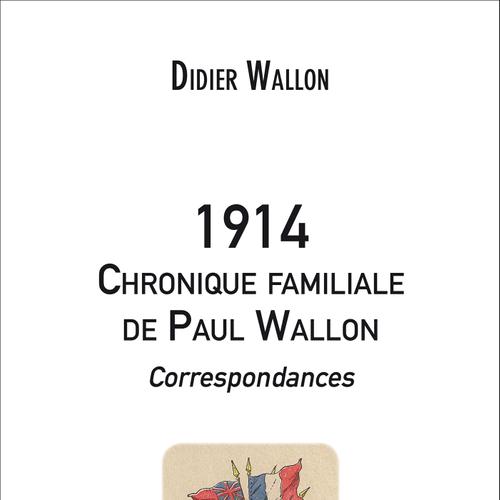 1914 - Chronique familiale de Paul Wallon - Correspondances