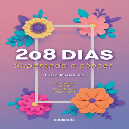 208 dias: Superando o Câncer