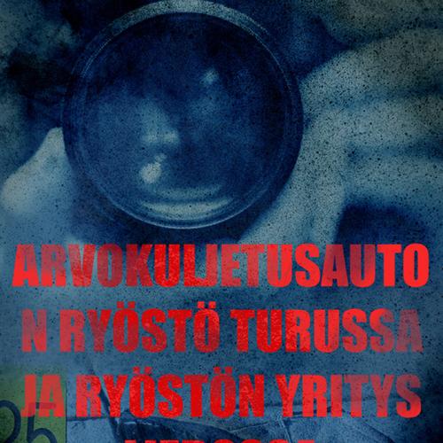 25 arvokuljetusauton ryöstö Turussa ja ryöstön yritys Liedossa