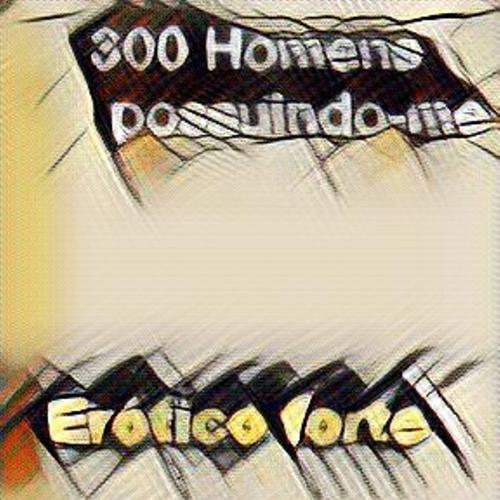 300 Homens possuindo-me O desafio