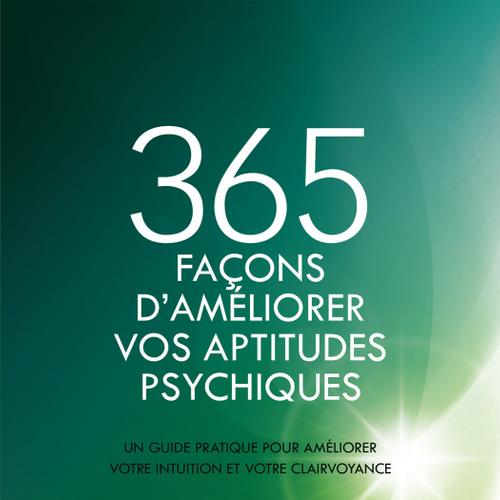 365 façons d'améliorer vos aptitudes psychiques