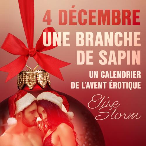 4 décembre : Une branche de sapin – Un calendrier de l'Avent érotique