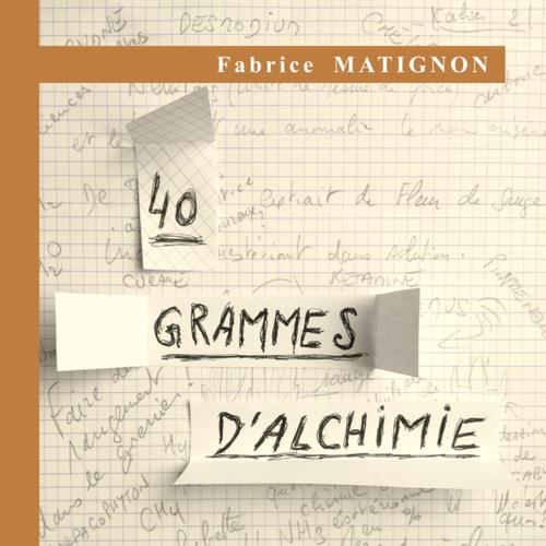 40 grammes d'alchimie