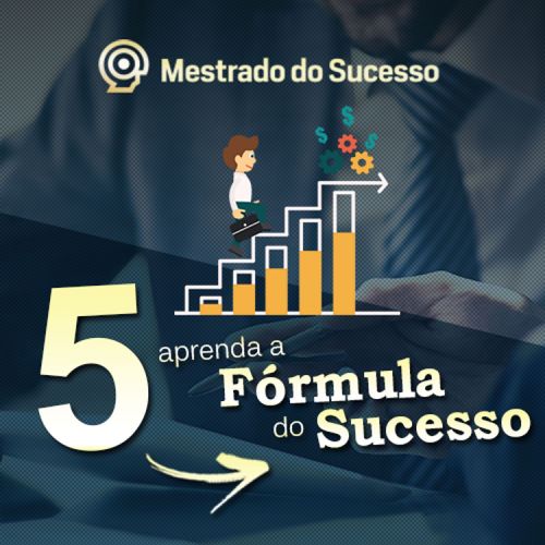 5 - Aprenda a Fórmula do Sucesso 