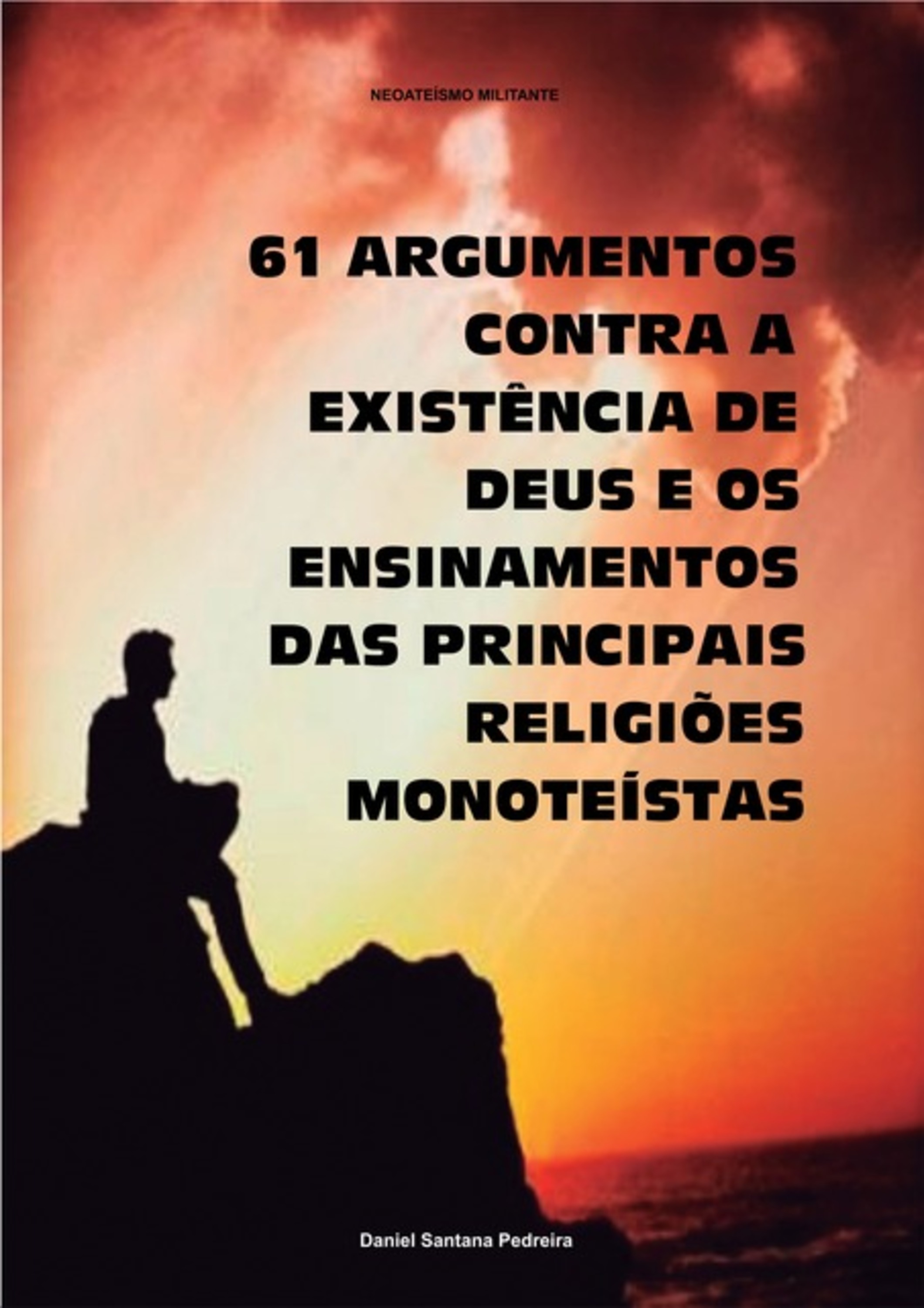 61 Argumentos Contra A Existência De Deus E Os Ensinamentos Das Principais Religiões Monoteístas