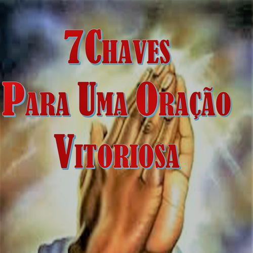 7CHAVES PARA UMA ORAÇÃO VITORIOSA