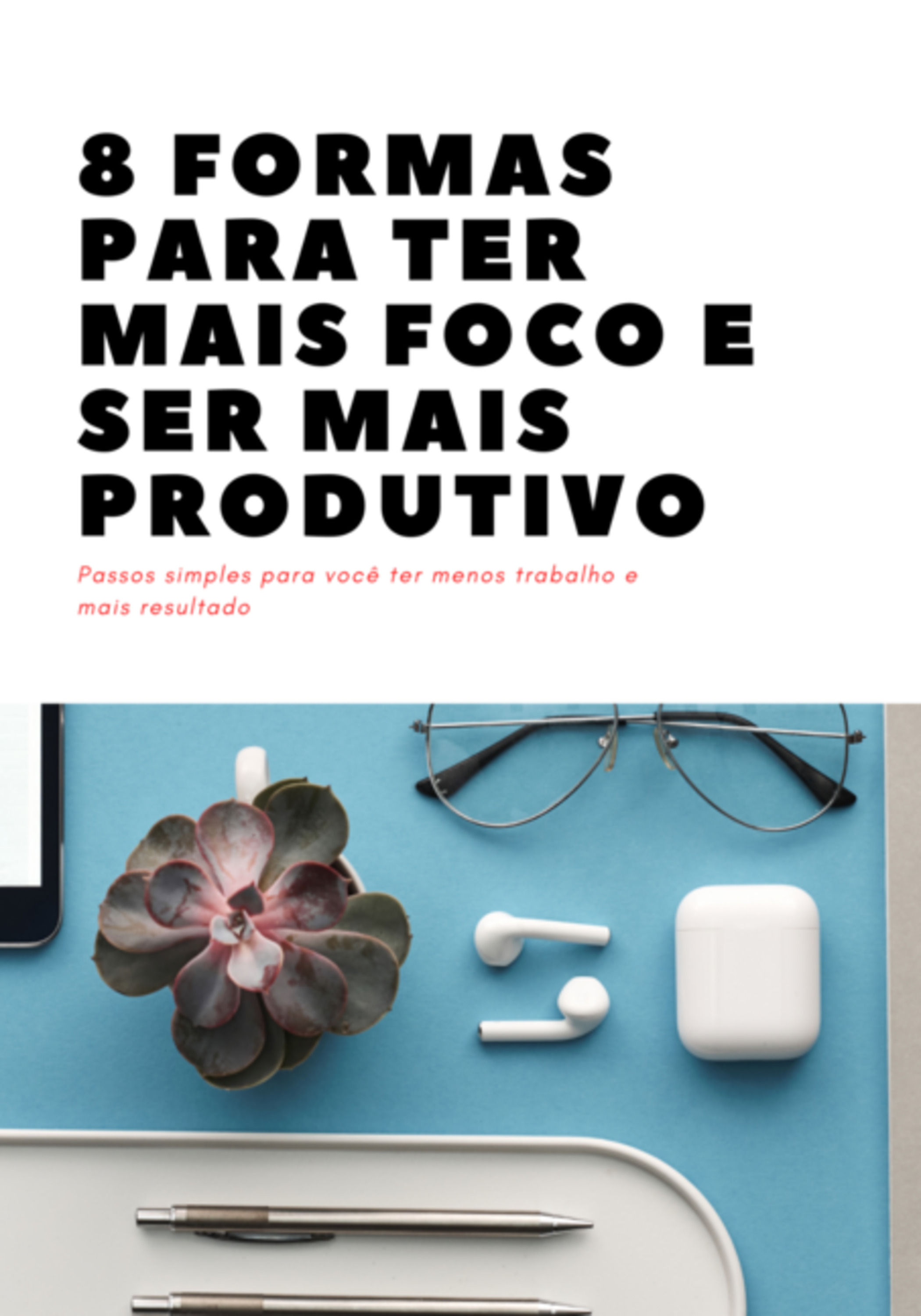 8 Formas Para Ter Mais Foco E Ser Mais Produtivo